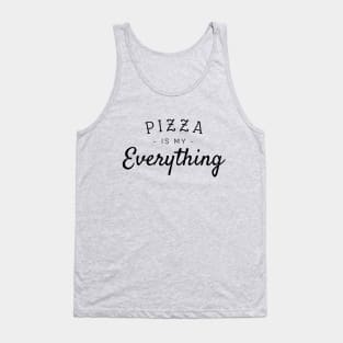 Pizza is my everything Tank Top